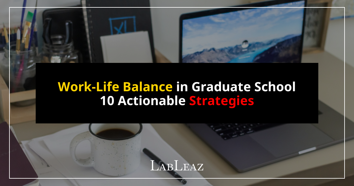 Work-Life Balance in Graduate School: 10 Actionable Strategies to ...