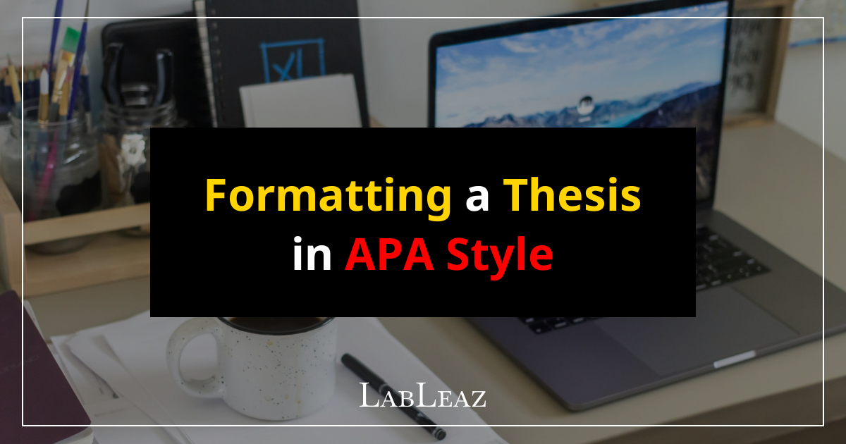 How to Format a Thesis in APA Style - LabLeaz