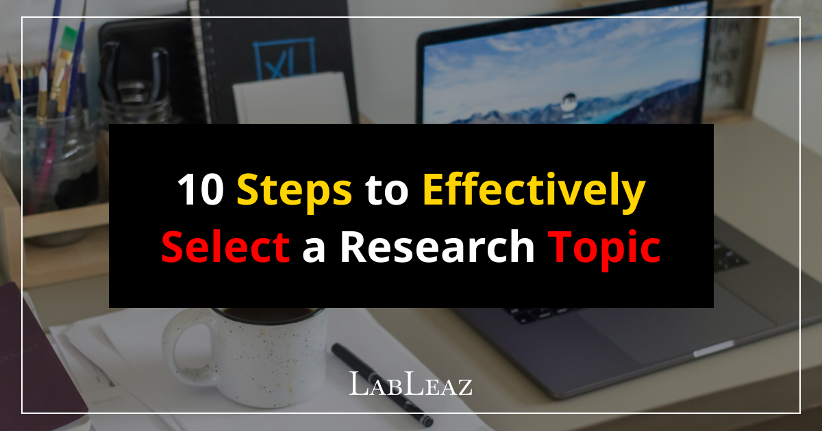 10 Steps to Effectively Select a Research Topic in Graduate School ...